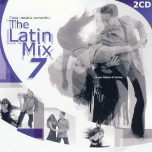 Casa Musica - The Latin Mix 7 [Tanzmusik 2CD]